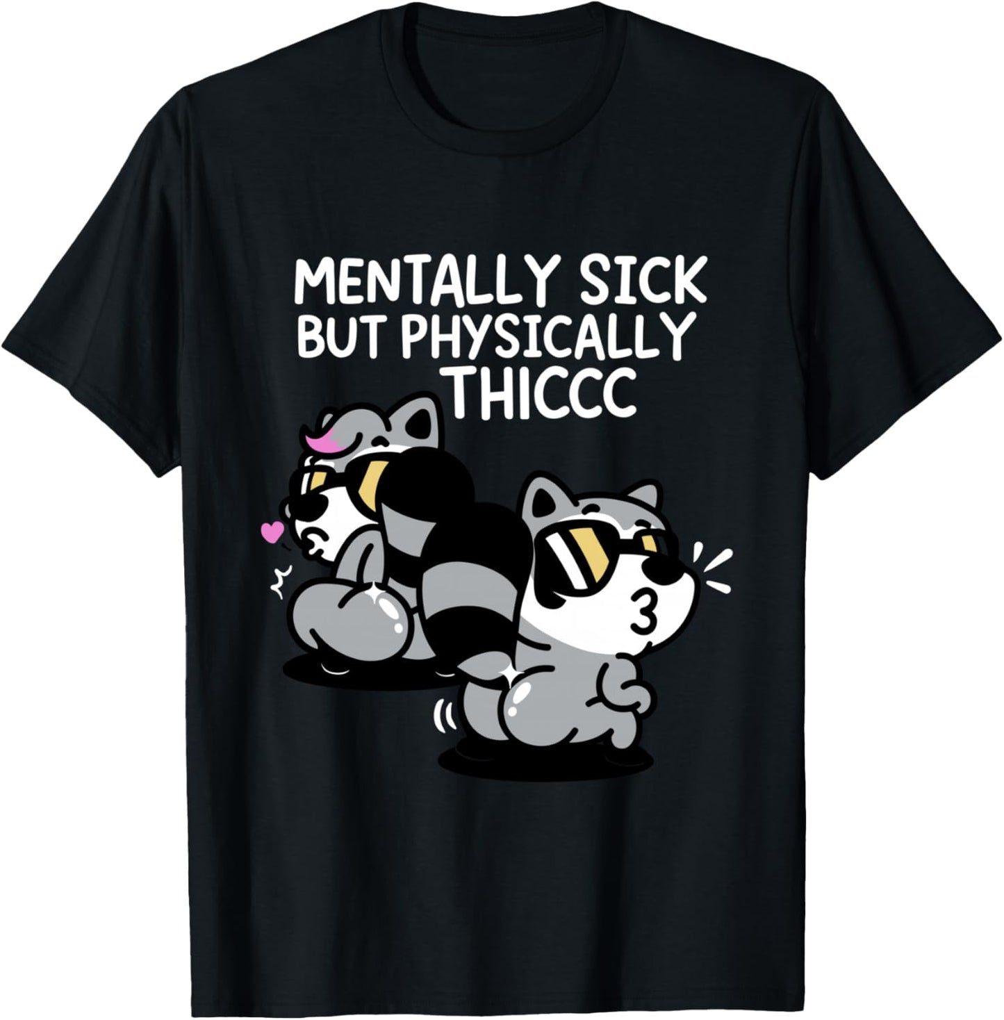 Mentally Sick But Physically Thicc T-Shirt - T-Shirt | Black