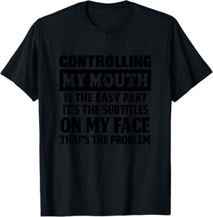 Controlling My Mouth is the Easy Part Its the Subtitles T-Shirt - T-Shirt | Black