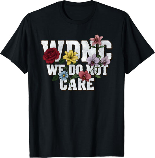 Funny Sarcastic Floral WDNC Women We Do Not Care Club WDNC T-Shirt - T-Shirt | Black