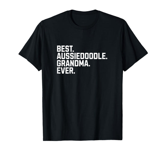 Aussiedoodle Grandma Ever Funny Dog Mom Grandmother T-Shirt