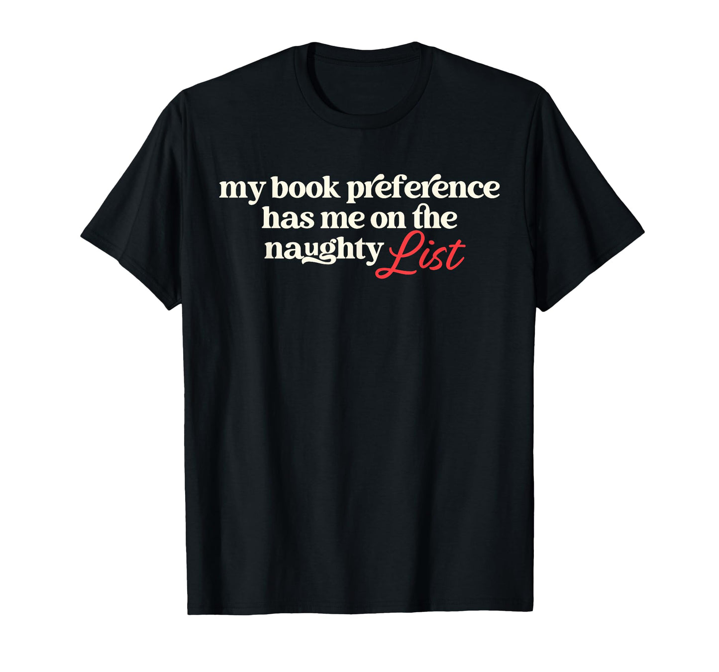 My Book Preference Has Me On Naughty List Christmas Quote T-Shirt