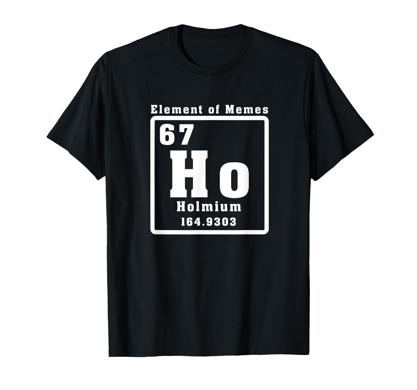 Funny 67 Six Seven Number Element of Memes Periodic Table T-Shirt
