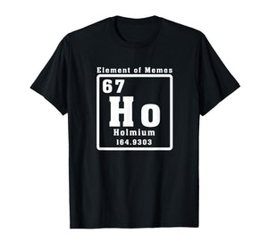Funny 67 Six Seven Number Element of Memes Periodic Table T-Shirt