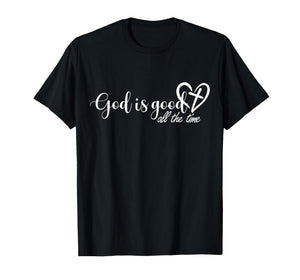 God is Good All The Time Cross and Heart Christian Faith T-Shirt