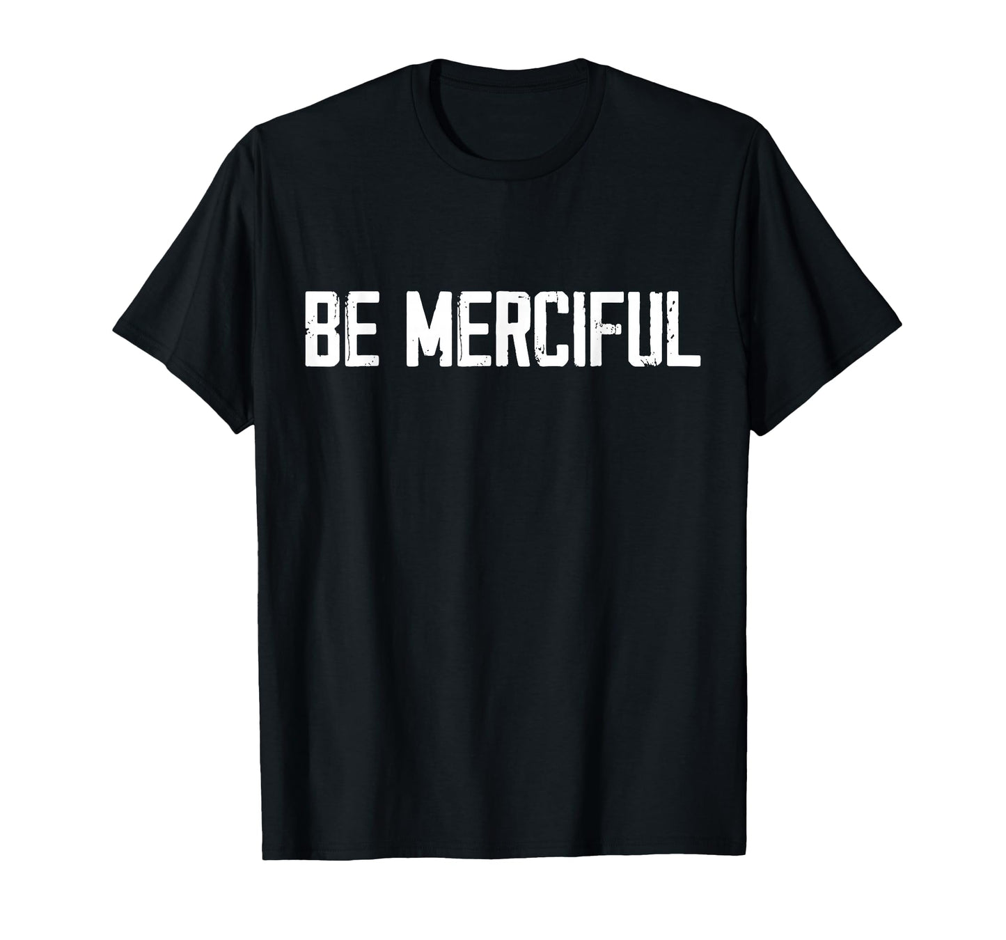 Be Merciful T-Shirt