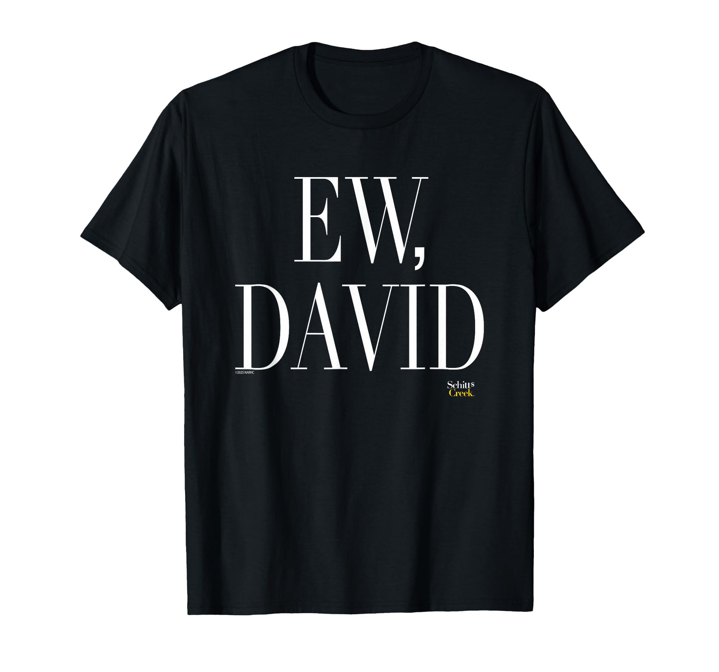 Schitt's Creek Ew David Bold White Text with David Rose T-Shirt