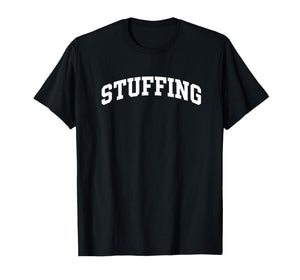 Stuffing Thanksgiving Cooking Funny Holiday for Family & Cuk T-Shirt