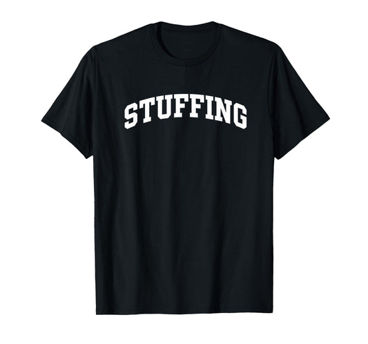 Stuffing Thanksgiving Cooking Funny Holiday for Family & Cuk T-Shirt