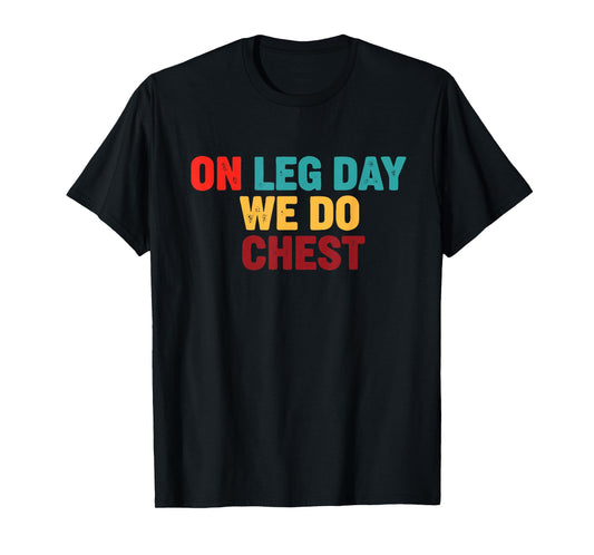 Funny Gym Humor On Leg Day We Do Chest Retro Fitness T-Shirt