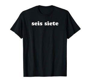 SEIS Siete 67 Six Seven Meme Gen Alpha Slang Spanish Teacher T-Shirt