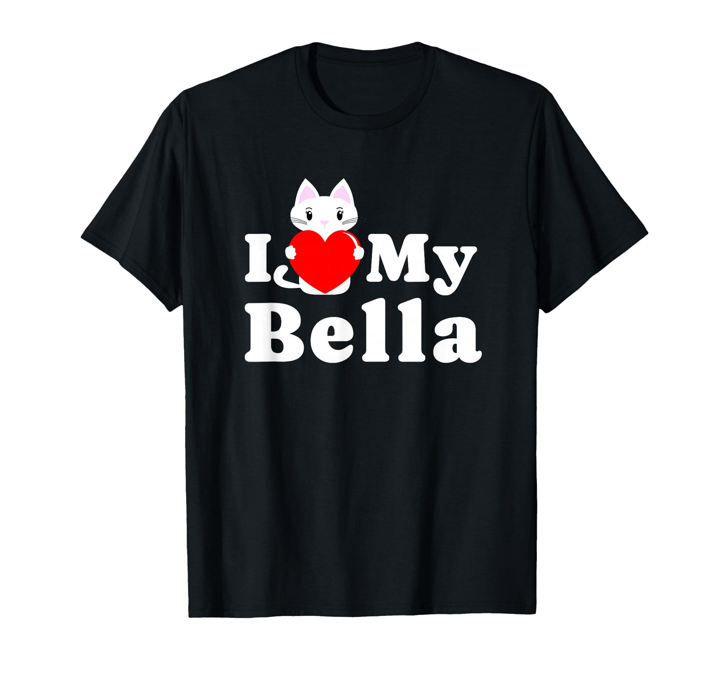 I Love Bella Cat Owner Pet Kitten Lover T-Shirt