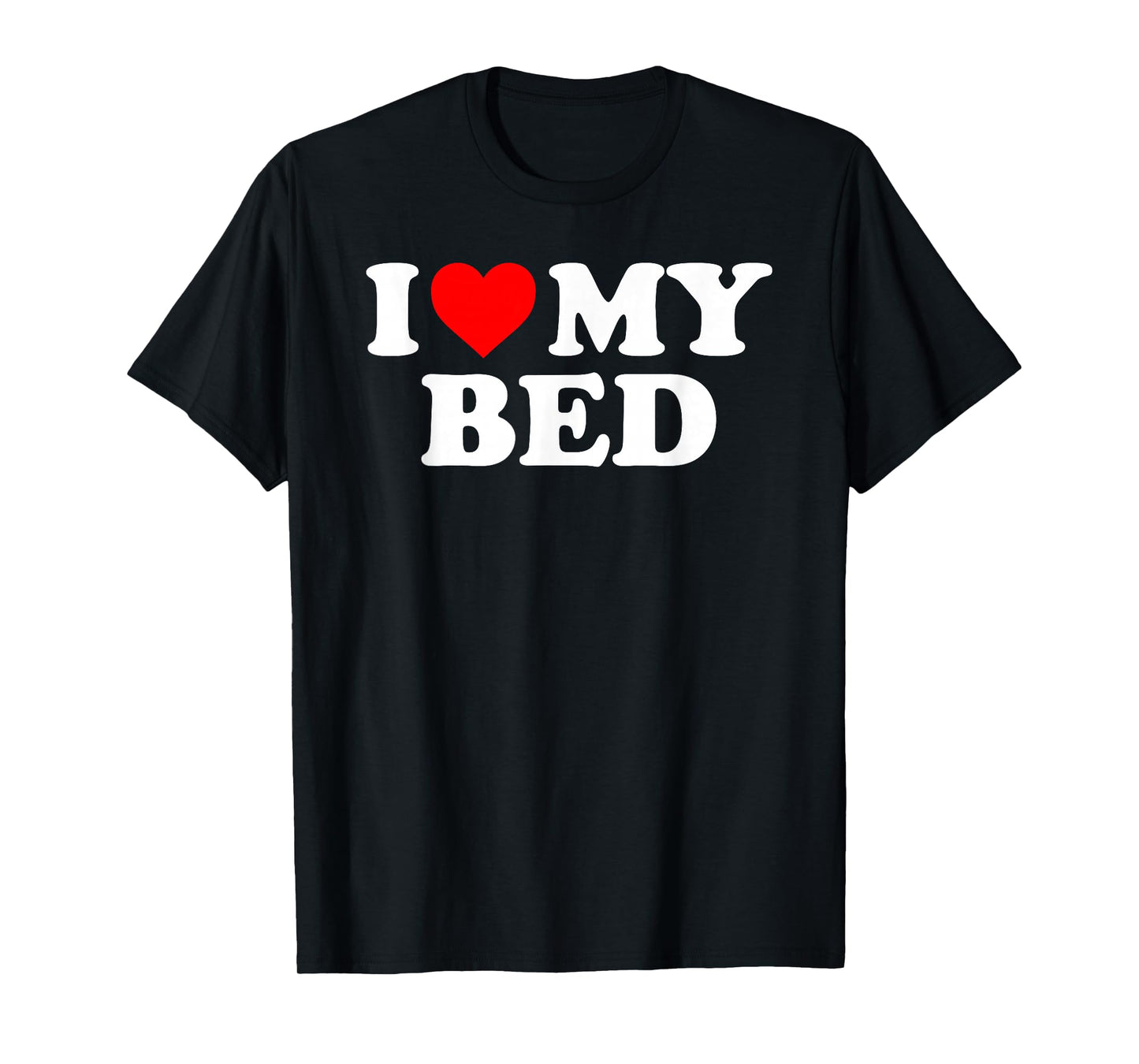 I Love My Bed - Red Heart T-Shirt