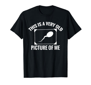 This is A Very Old Picture of Me Funny Adult Birthday T-Shirt