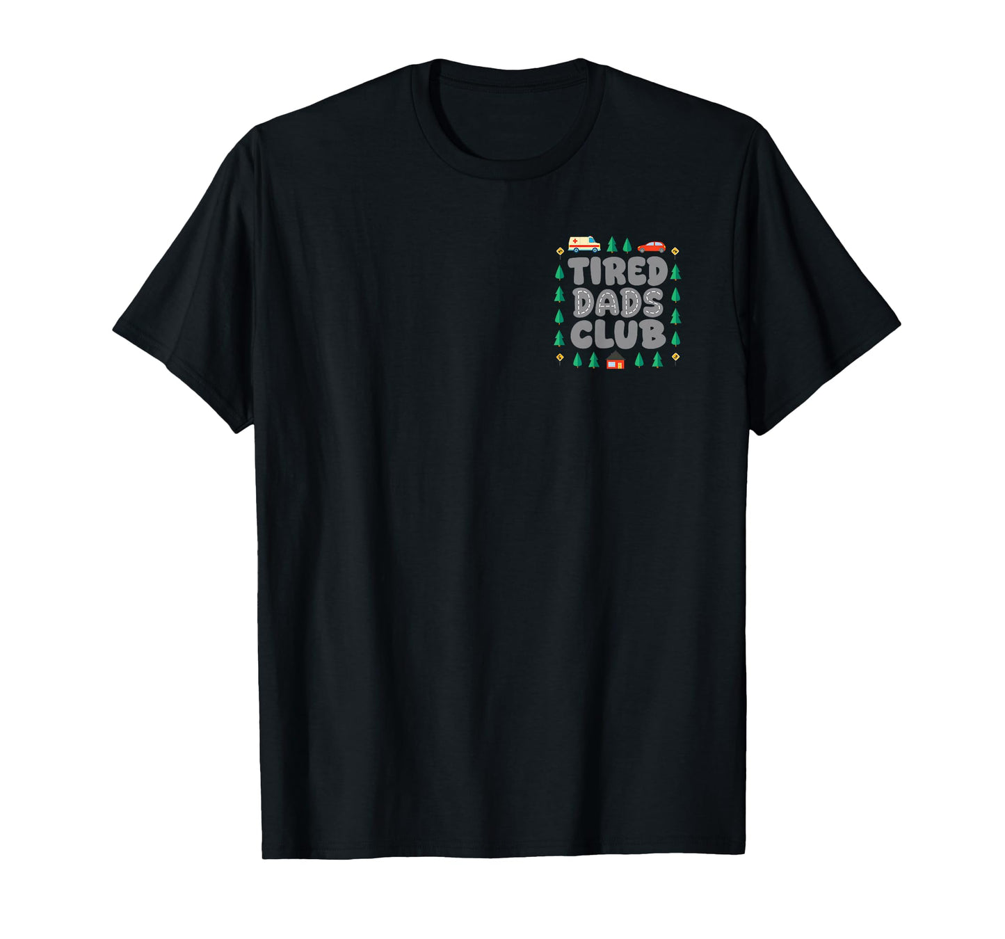 Tired Dads Club Play Cars On Dads Back Fathers Day 2 Sides T-Shirt