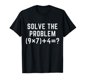 Solve The Problem 67 Meme Six Seven Math Teacher Equation T-Shirt