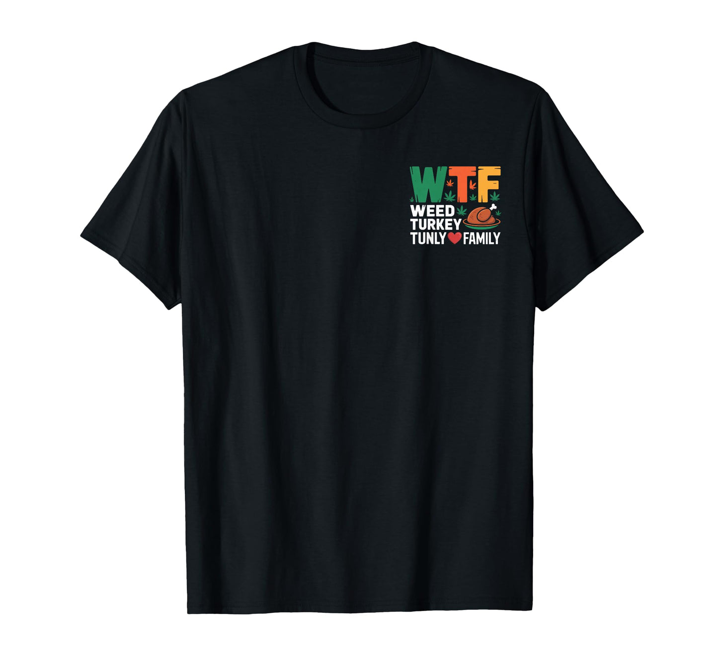 WTF Weed Turkey Family - Funny Thanksgiving Vibe T-Shirt