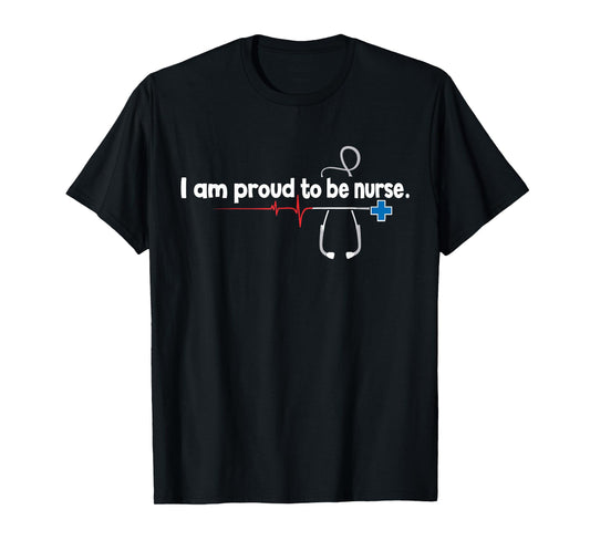 Proud to Be A Nurse RN LPN Appreciation Nurse Love T-Shirt