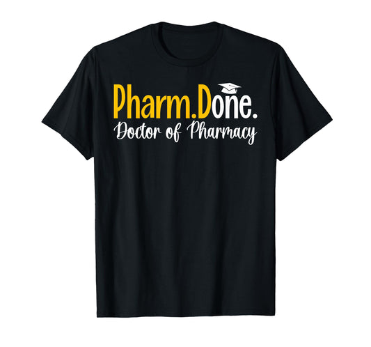 Pharm.D Done Doctor of Pharmacy Doctor PharmD T-Shirt