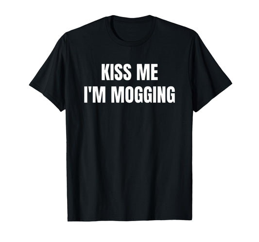 Kiss Me I'm Mogging Funny St. Patrick's Day Shamrock T-Shirt