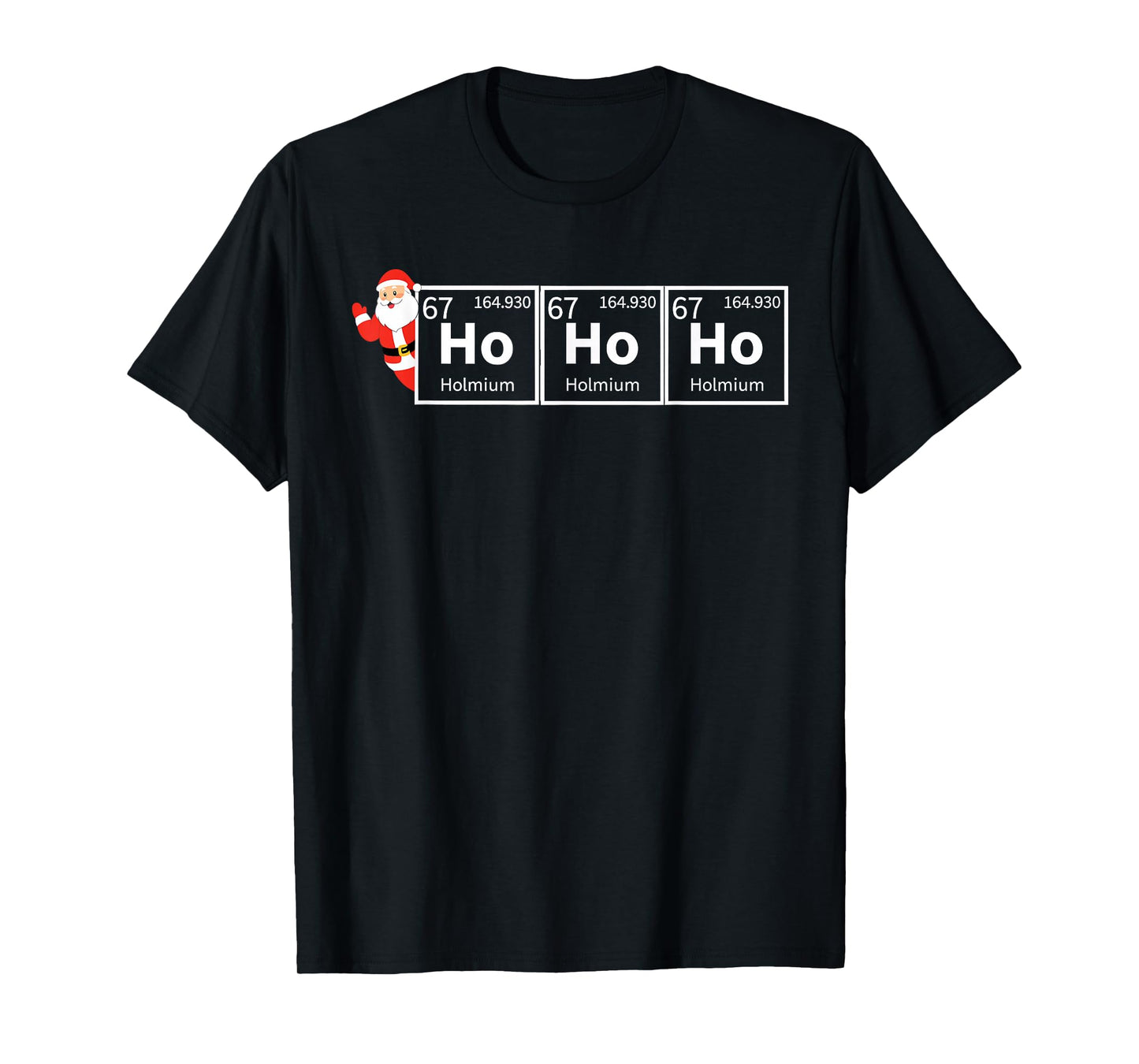 Santa Ho Ho Ho 67 Holmium Chemistry Element Periodic Table T-Shirt