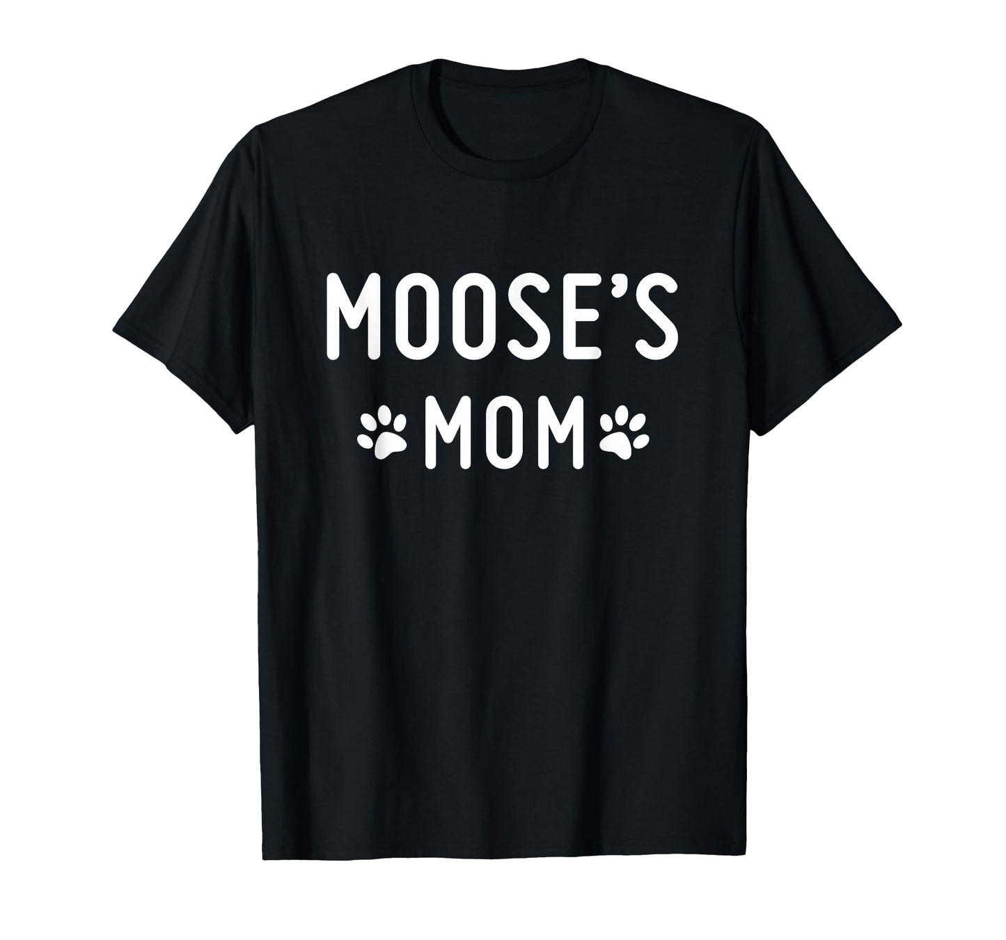 Proud Dog Mom of Moose T-Shirt