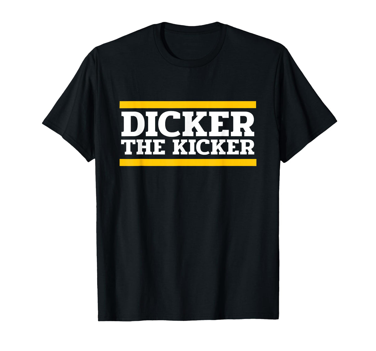 Dicker The Kicker T-Shirt