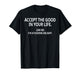 Accept The Good in Your Life Like Me I'm A Fucking Delight T-Shirt