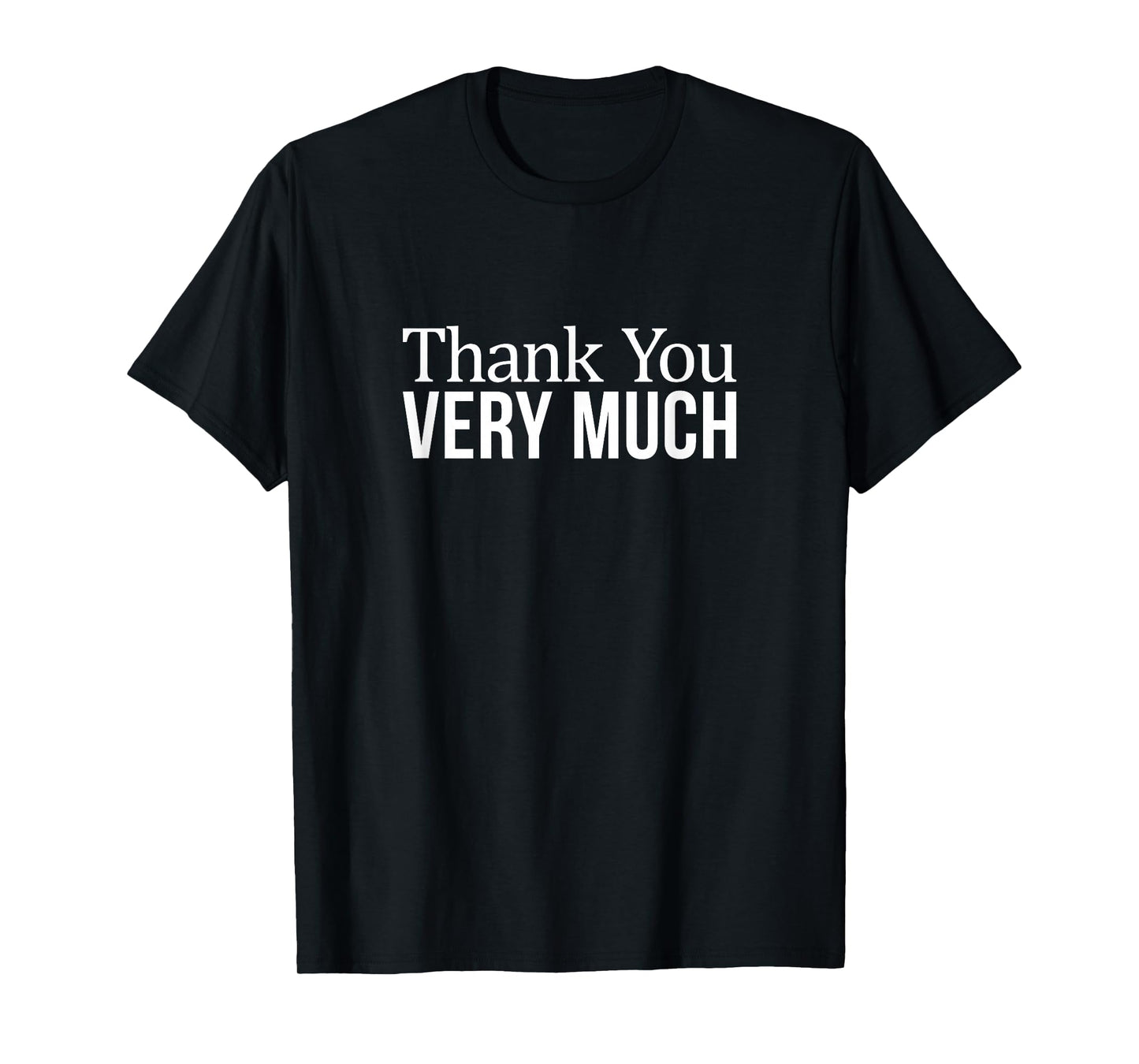 Thank You Very Much - T-Shirt