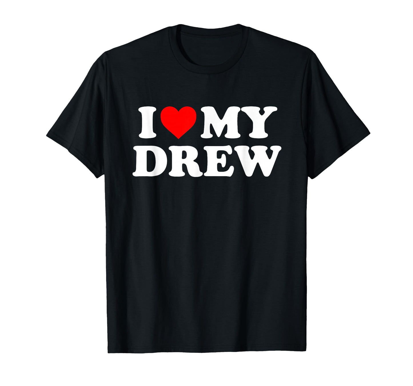 I Love My Drew T-Shirt