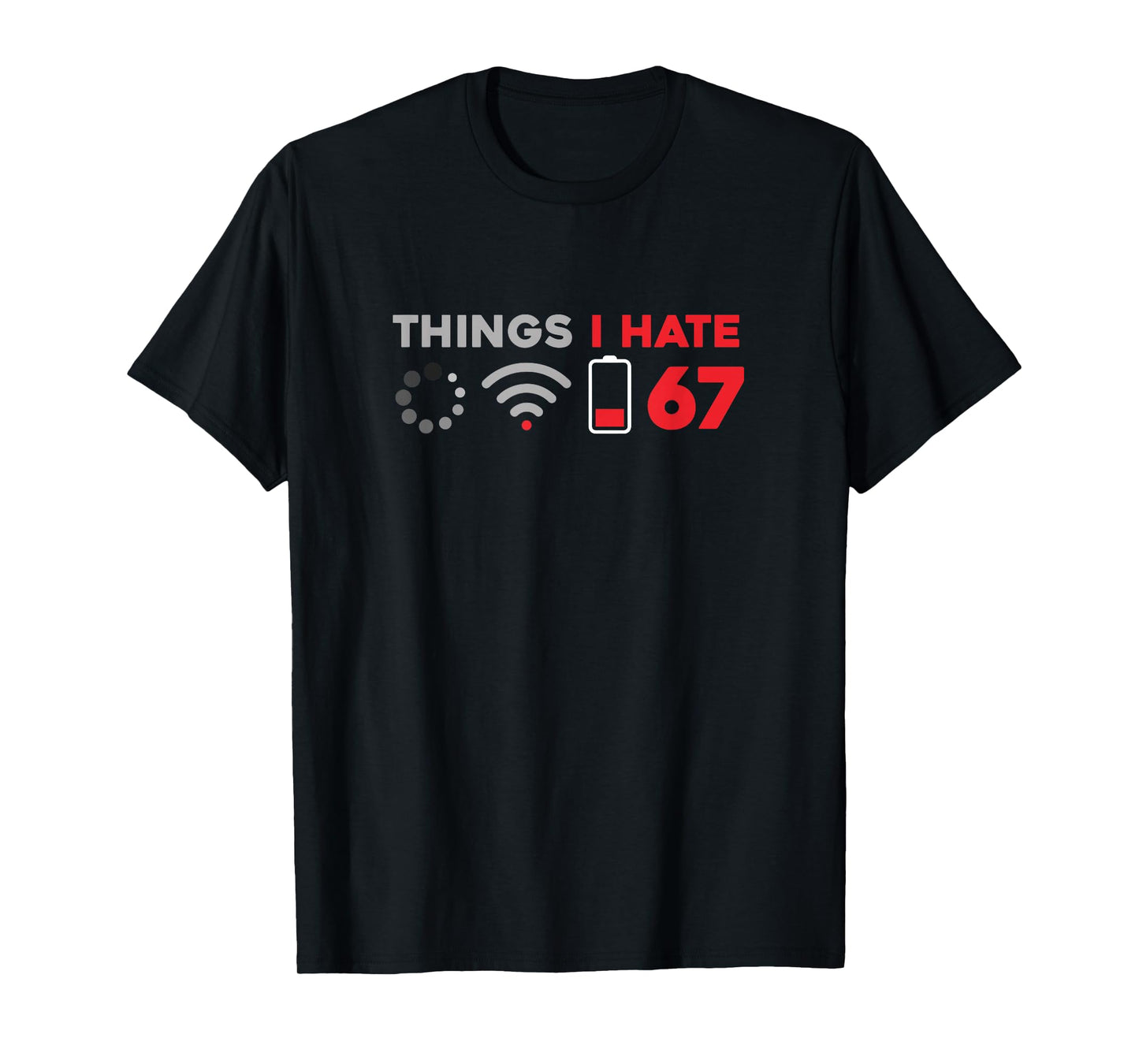 Funny 6 7 Meme Things I Hate Anti 6 7 Computer Teacher T-Shirt