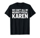 We Can't All Be Neurotypical Karen Funny ADHD Humor Support T-Shirt