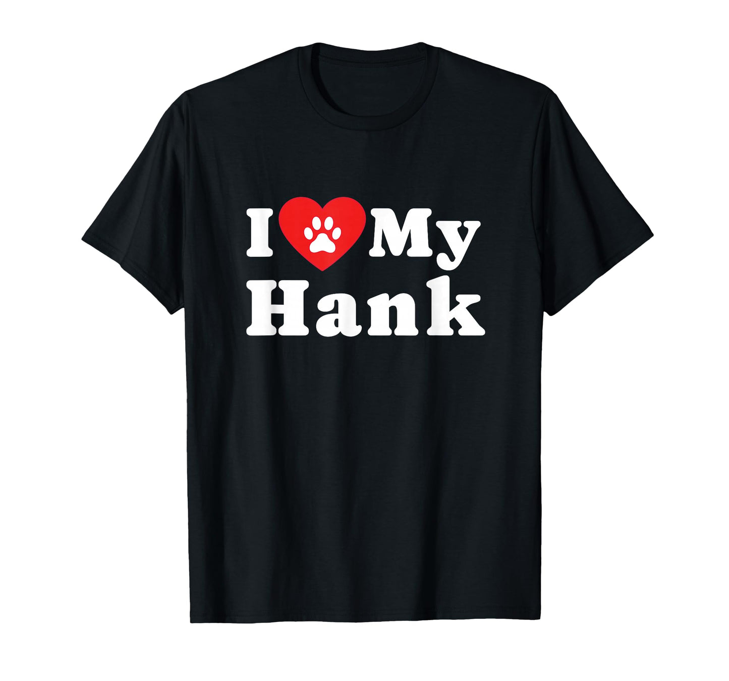 I Love My Hank Dog Owner Pet Dog Lover T-Shirt