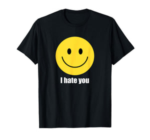 I Hate You, Yellow Happy Smile Face Emoticon Funny T-Shirt