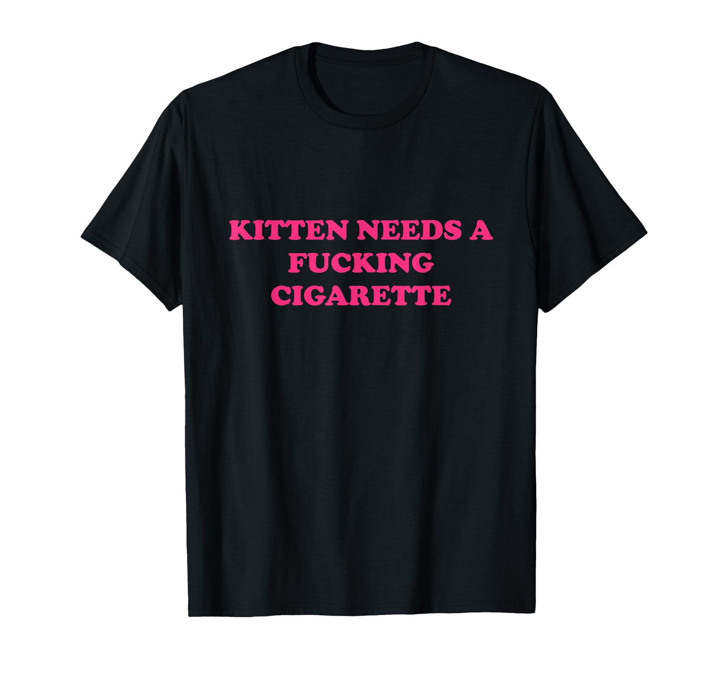 Kitten Needs A Fucking Cigarette Funny Cat Joke Cat Meme T-Shirt