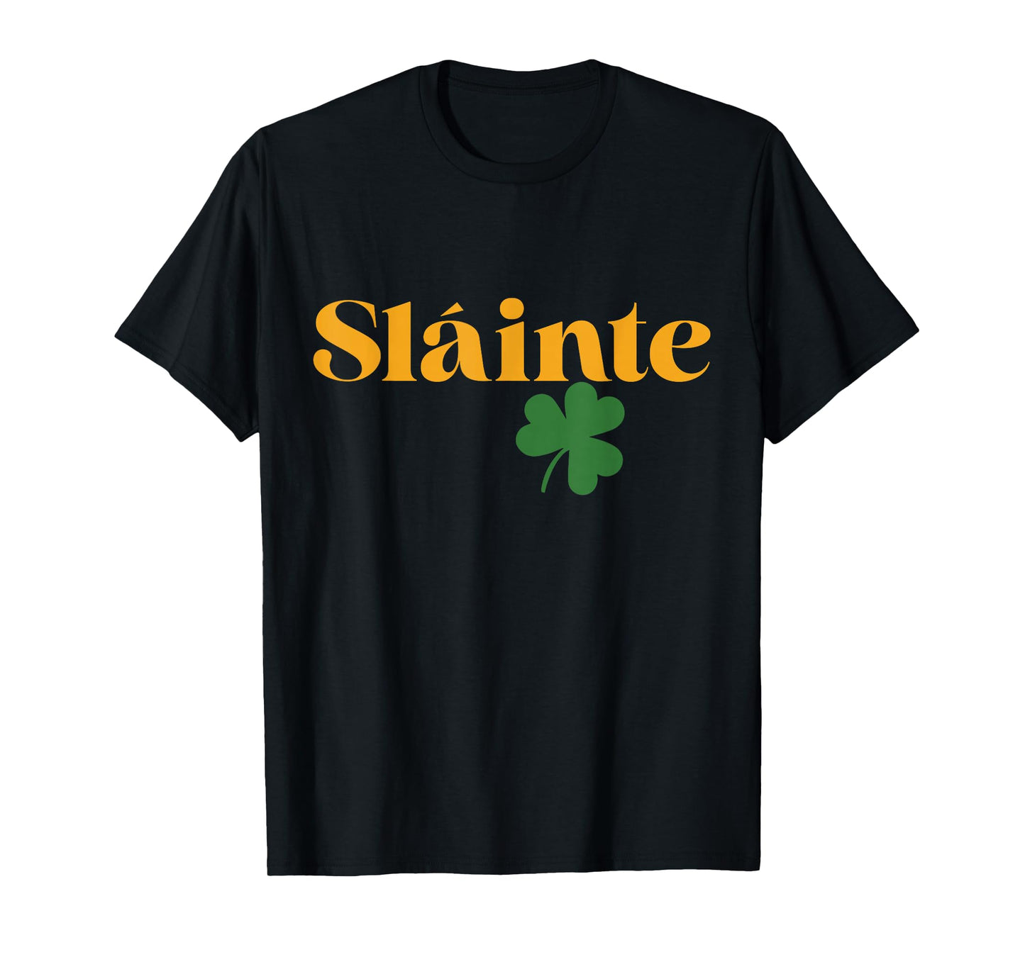 Saint Patricks Day Slainte Shamrock Paddys Men Women T-Shirt