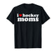 Retro I Love Hockey Moms I Heart Hockey Moms Sport Mom Life T-Shirt