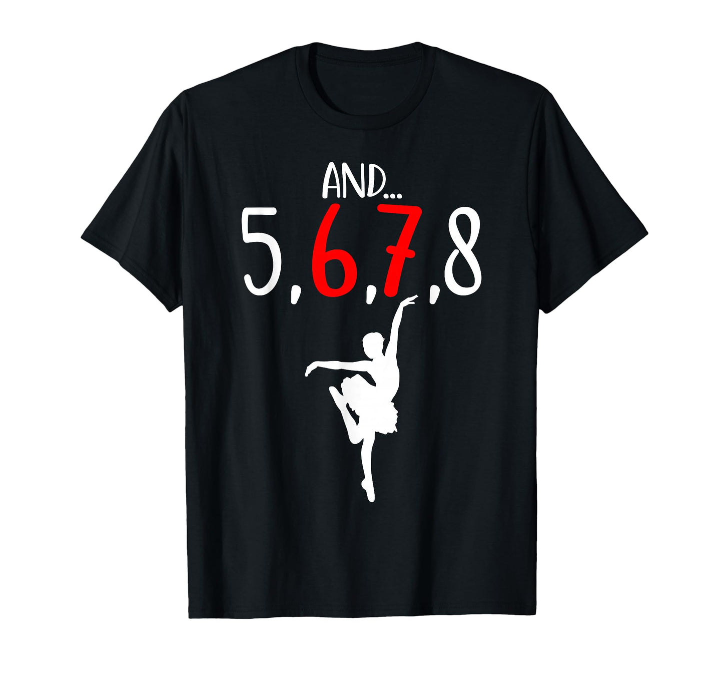 and 5 6 7 8 Choreographer Dance Ballet Teacher Six Seven T-Shirt