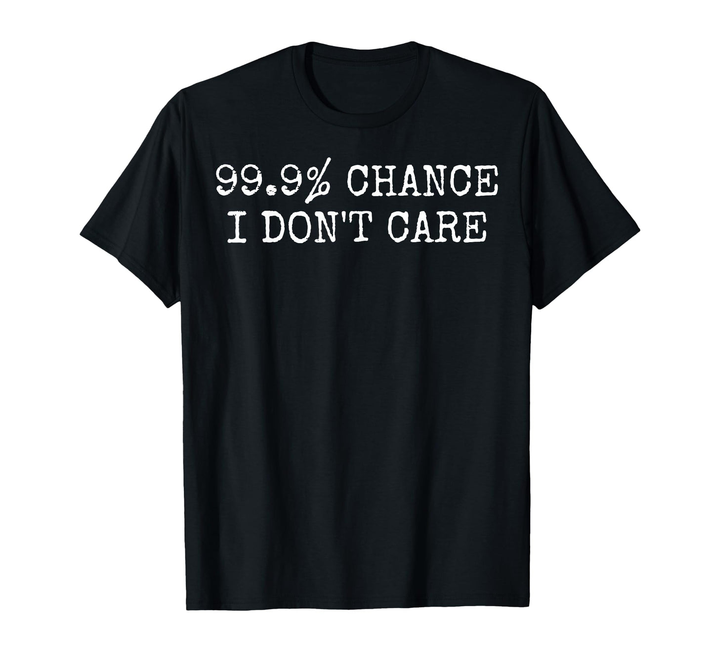 99% Chance I Don’t Care Antisocial Funny Introvert Sarcastic T-Shirt