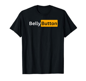 Belly Button - Sexy Gifts for Men and Women T-Shirt