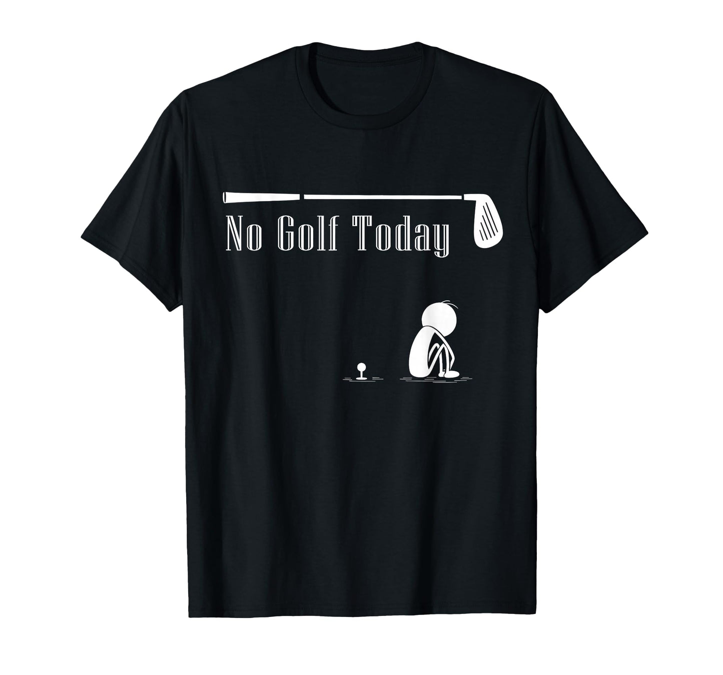 No Golf Today Funny Sad Stickman Golf Lover Golfer Joke T-Shirt