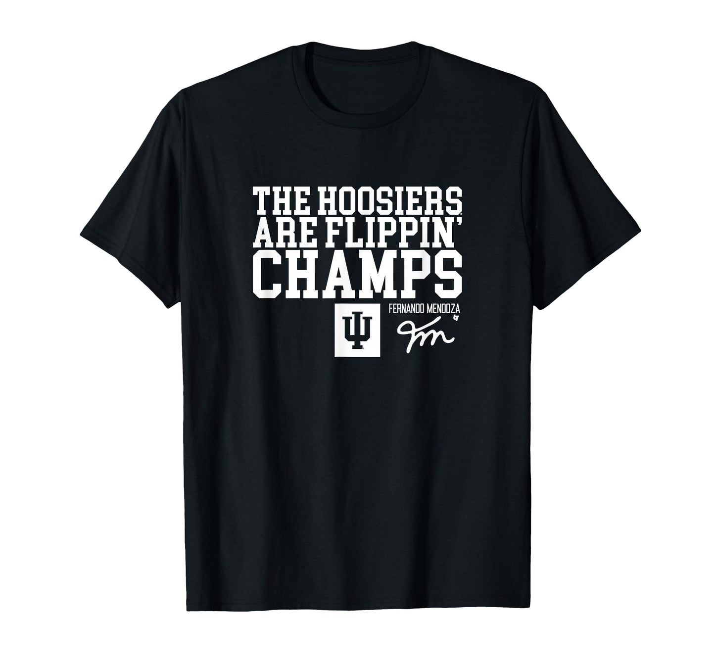 Fernando Mendoza - Hoosiers are Flippin Champs - IU Football T-Shirt
