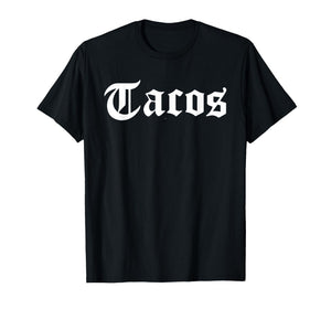 Funny “Tacos” Gothic/Old English–Style Mex-Food T-Shirt
