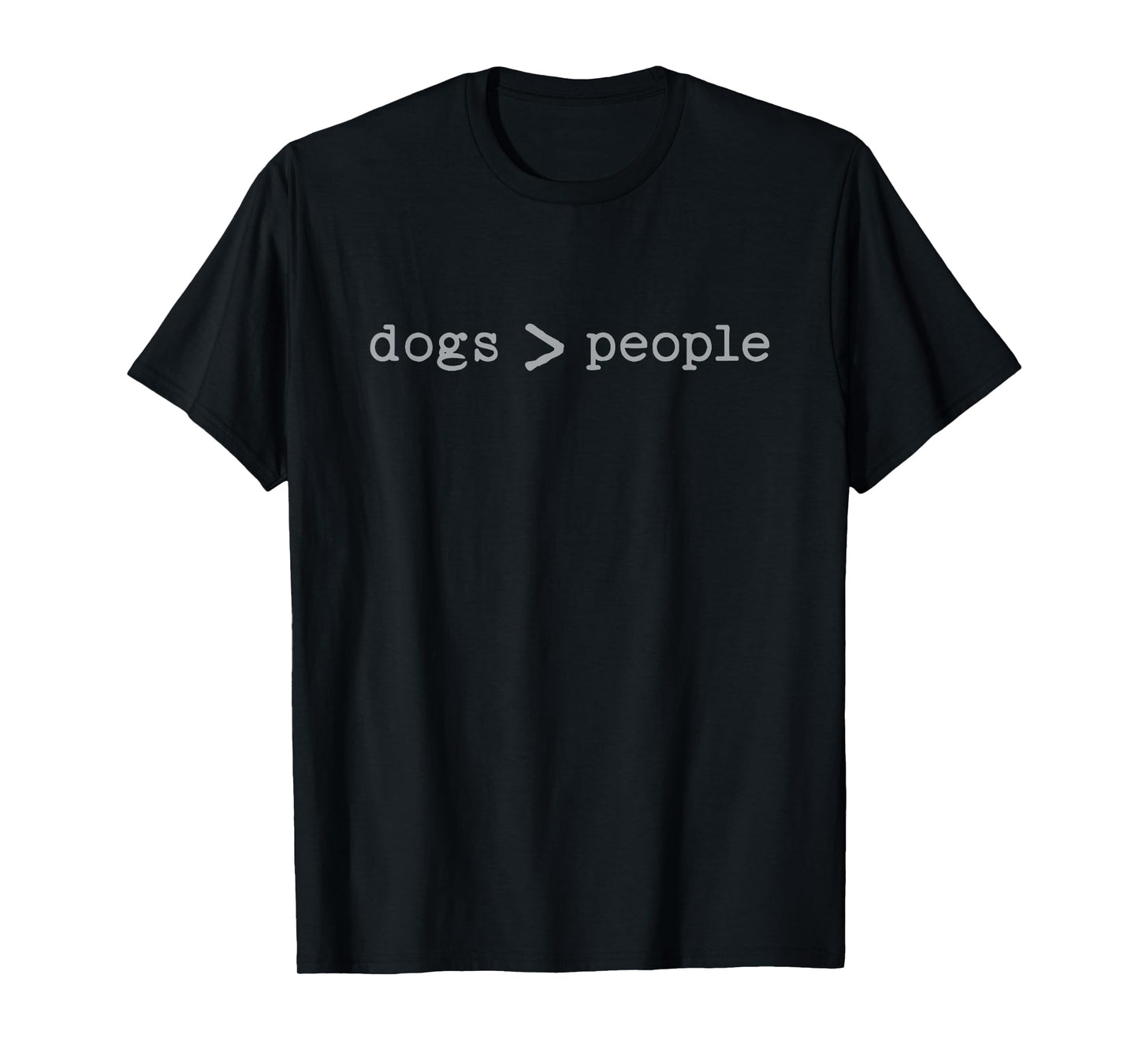 Dogs are Greater Than People T-Shirt