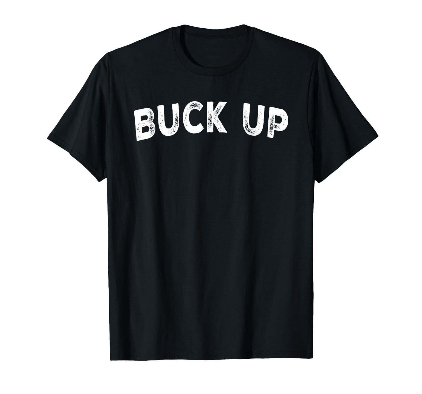 Buck Up T-Shirt