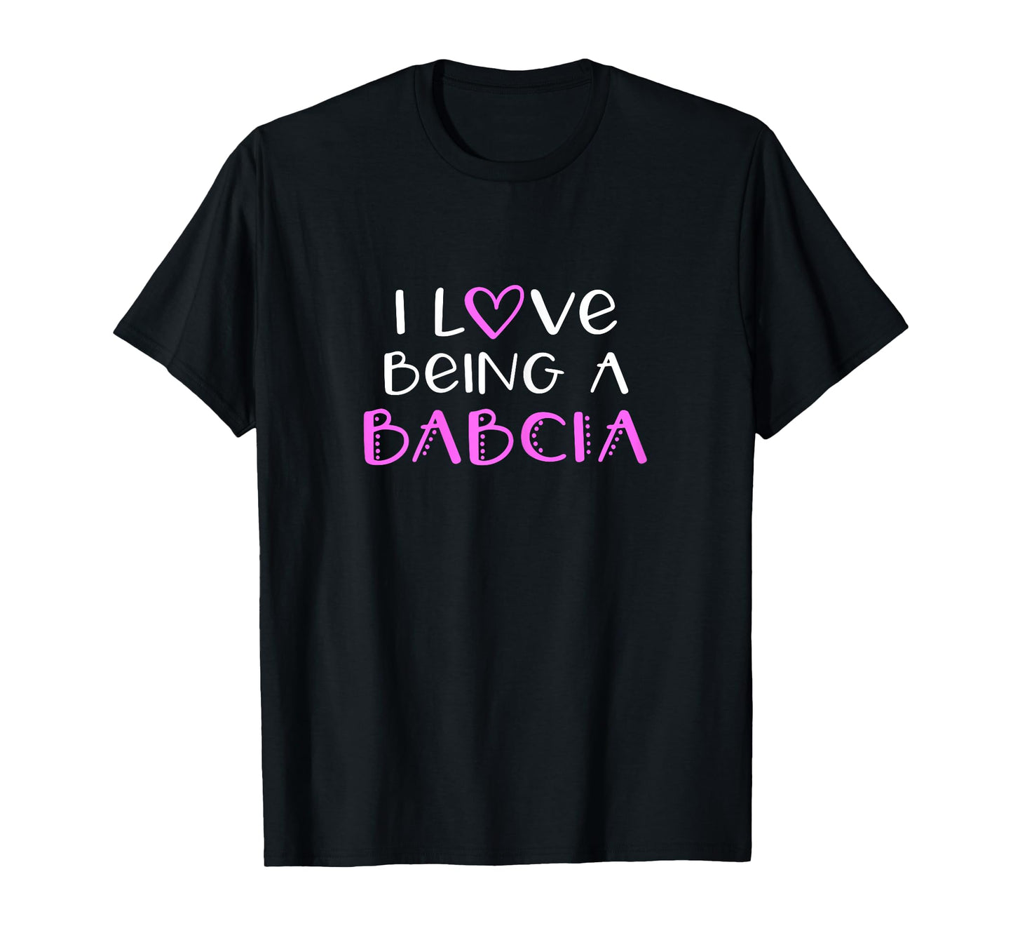 I Love Being A Babcia Cute Cool T-Shirt