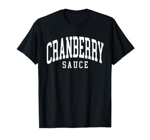 Cranberry Sauce Thanksgiving Cooking Funny T-Shirt