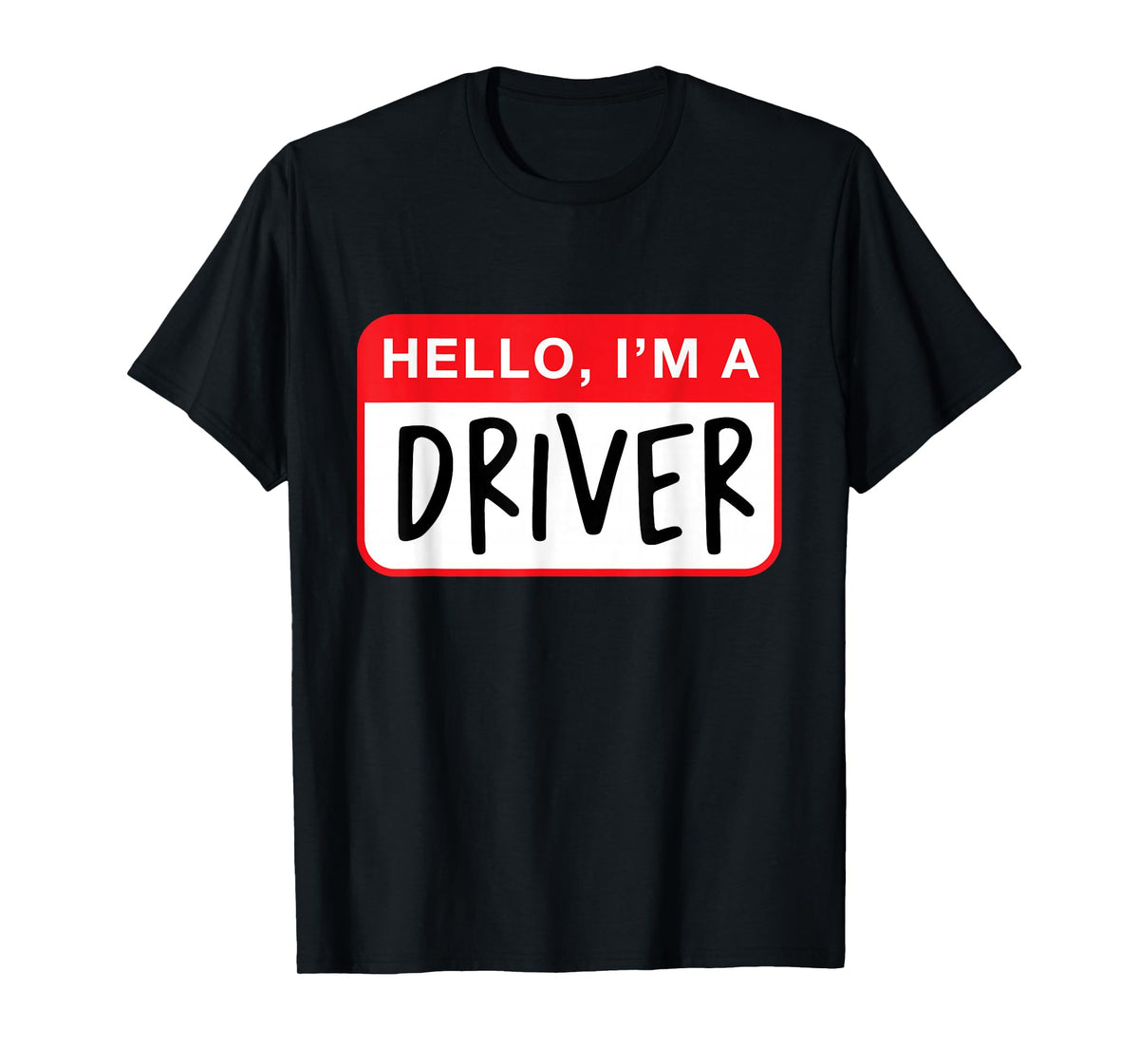 Hello, I’m a Driver - Funny T-Shirt