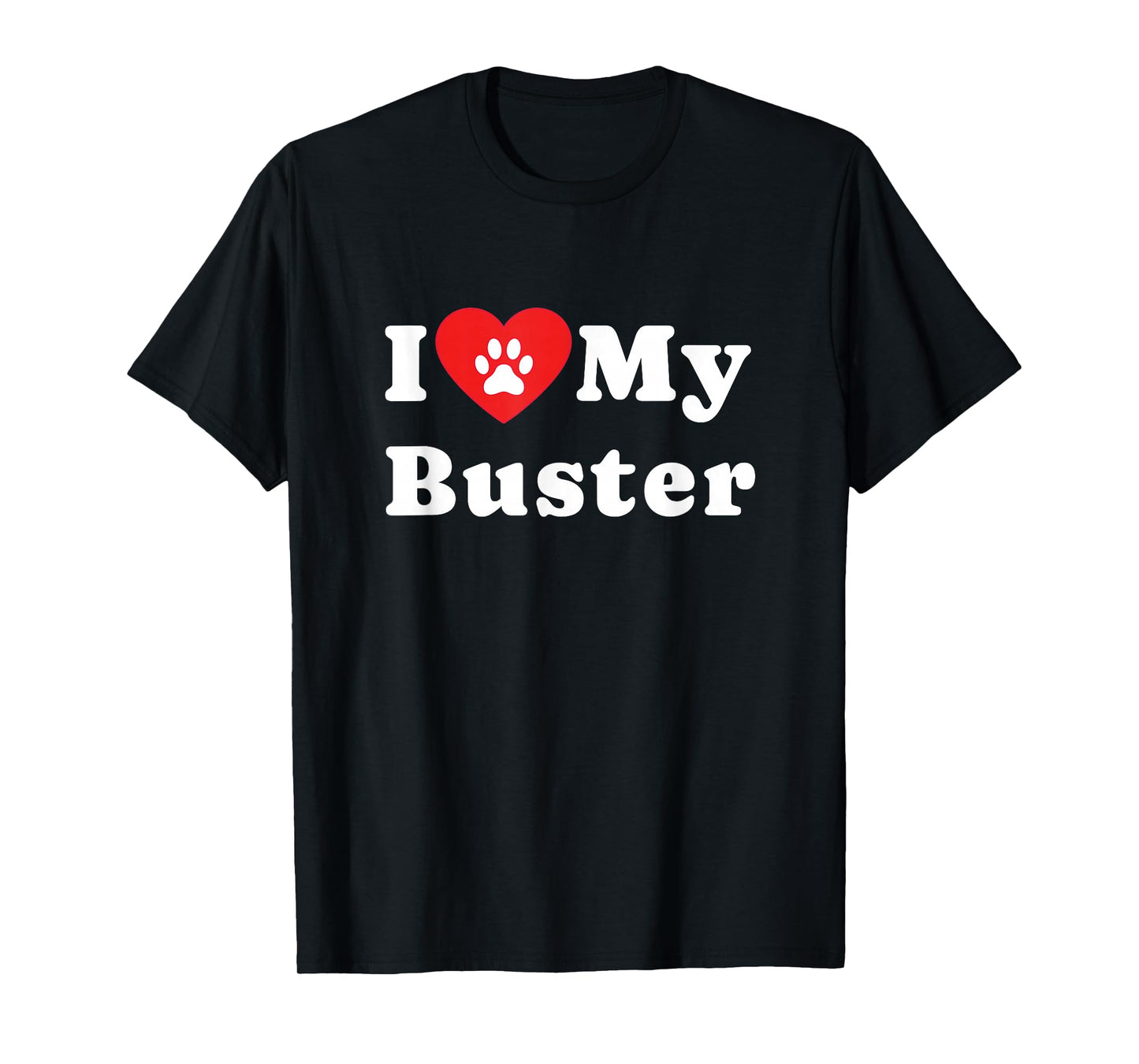 I Love My Buster Dog Owner Pet Dog Lover T-Shirt
