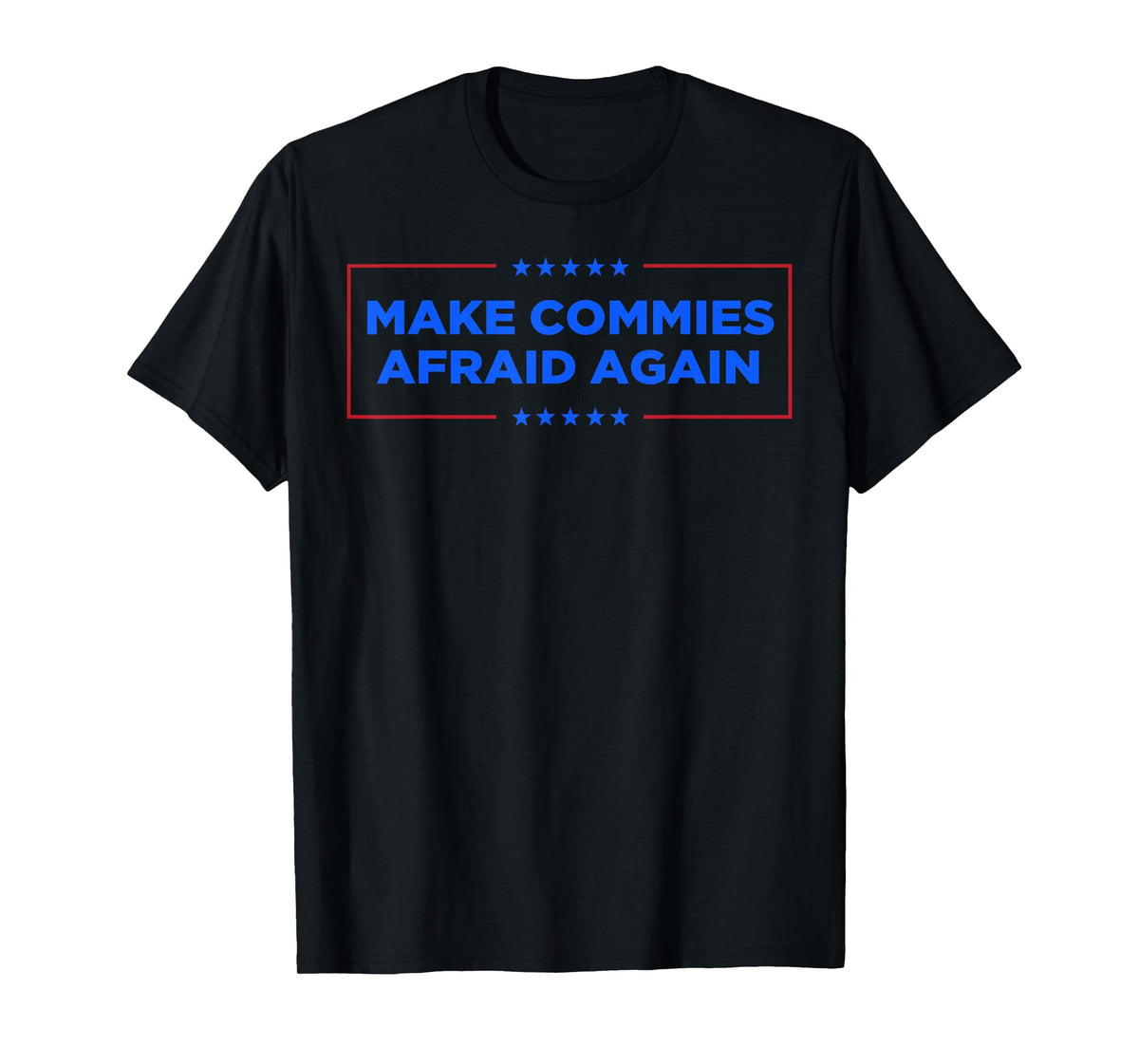 Make Commies Afraid Again T-Shirt