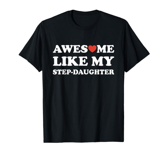 Awesome Like My Step-Daughter Gifts Funny Fathers Day Dad T-Shirt